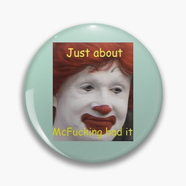 Item preview, just about mcfucking had it meme  designed and sold by hianfdhea.