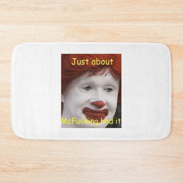 Item preview, just about mcfucking had it meme  designed and sold by hianfdhea.