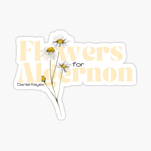 Item preview, flowers for algernon | flowers for algernon sticker designed and sold by LosingIt247.