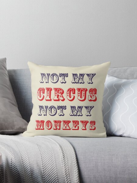 Item preview, Not My Circus Not My Monkeys designed and sold by CreativeAngel.