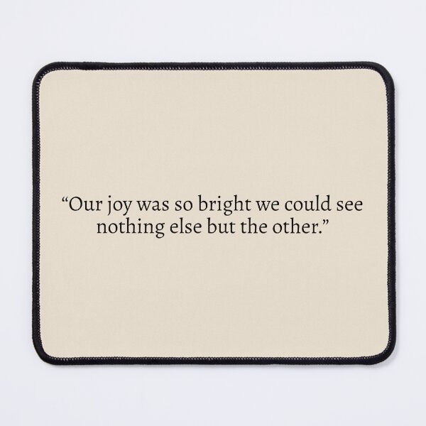 Item preview, Our joy was so bright we could see nothing else but the other - The Song of Achilles Quote designed and sold by bubblytank.