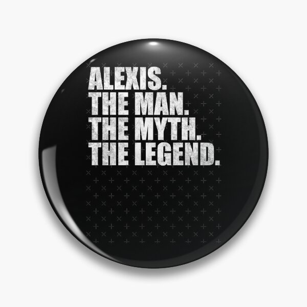 Item preview, Alexis Name Alexis The Man The Myth The legend designed and sold by hassan-cummins.