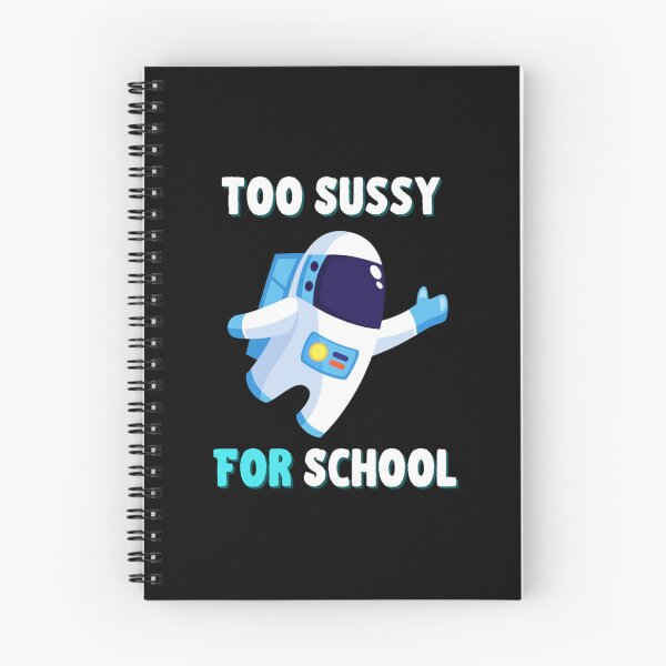 Item preview, Too Sussy For School Funny Space Quote   designed and sold by DuDidesign.