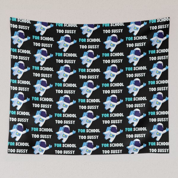 Item preview, Too Sussy For School Funny Space Quote   designed and sold by DuDidesign.