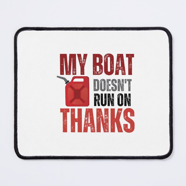 Item preview, my boat doesn't run on thanks designed and sold by DeluxBee.