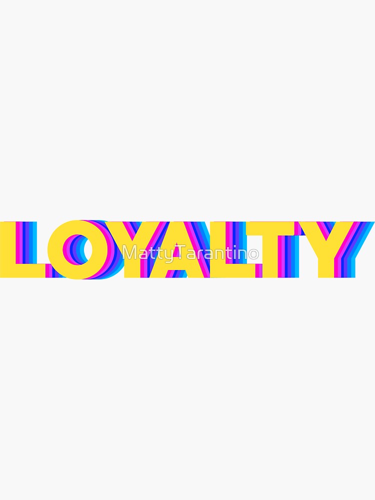 Loyalty Sticker For Sale By MattyTarantino Redbubble