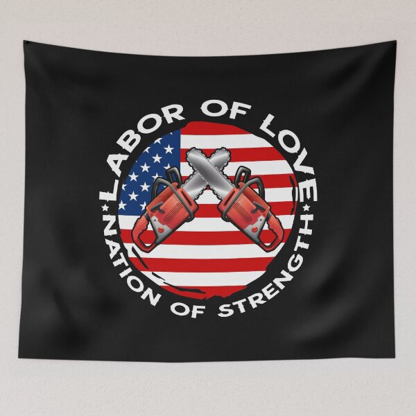 Item preview, LABOR OF LOVE NATION OF STRENGTH CHAINSAW / Tree Surgeon / Logger / Chainsaw / Arborist  designed and sold by Tee Hub.