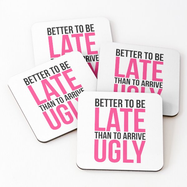 Item preview, Better To Be Late Than Arrive Ugly Funny Sarcastic Quote designed and sold by quarantine81.