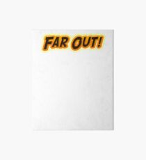 Far Out! 60s 70s Retro Vintage Style Fun Statement Mens Womens 1960's 1970's Baby Boomer Art Board