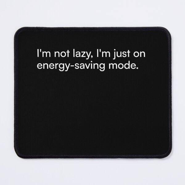 Item preview, I'm not lazy. I'm on energy saving mode. designed and sold by Merchgard.
