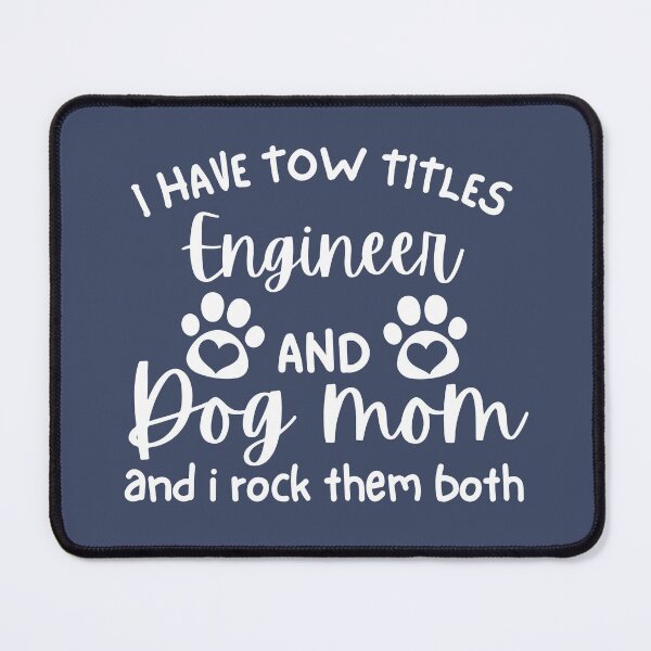 Item preview, I have tow titles: Engineer and Dog Mom, and I rock them both funny Engineer Dog Mom Women Architect Dog Lover designed and sold by MotivaChic.