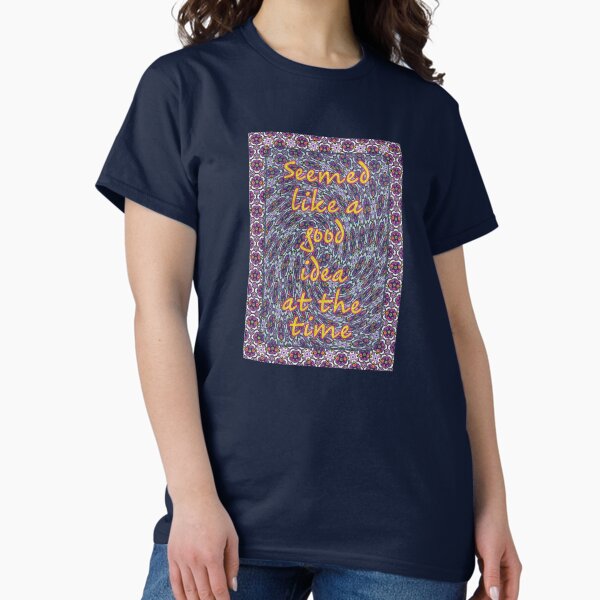 Item preview, Seemed Like a Good Idea…. designed and sold by UltraQuirky.