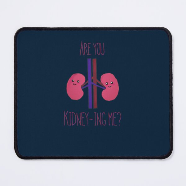 Item preview, Are you kidney-ing me designed and sold by CreoRealities.
