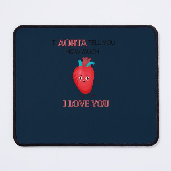 Item preview, Cardiology Puns - I Aorta Tell You How Much I Love You designed and sold by CreoRealities.