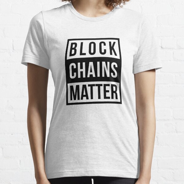 Block Chains Matter Funny Cryptocurrency Bitcoin ETH Essential T-Shirt