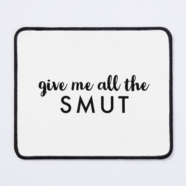 Item preview, Give Me All The Smut designed and sold by darsh30.
