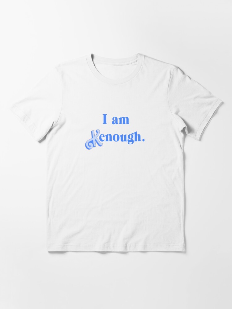 I Am Kenough T-Shirt, Graphic T-Shirt