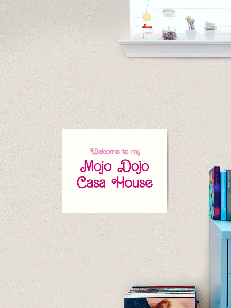 welcome to my mojo dojo house house pink | Art Print