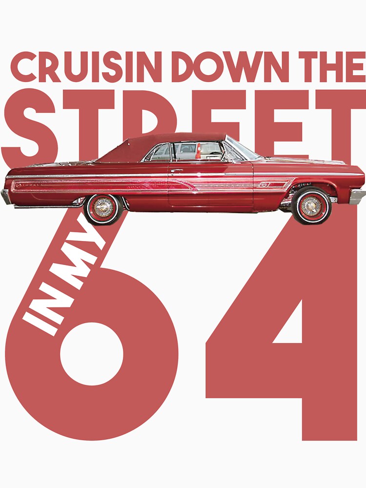 Cruisin Down The Street In My 64 Shirt