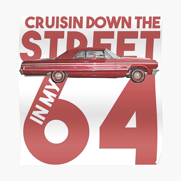 Cruisin Down The Street In My 64 Download "Cruisin down the street in my 64" Poster by redbubblejo | Redbubble