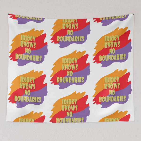 Item preview, Idiocy knows no boundaries designed and sold by Tarsalla.