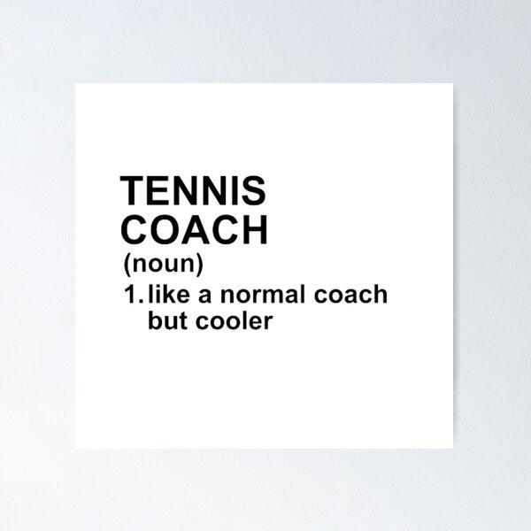 Item preview, Tennis Coach Definition - Like A Normal Coach But Cooler designed and sold by GymWearDepot.