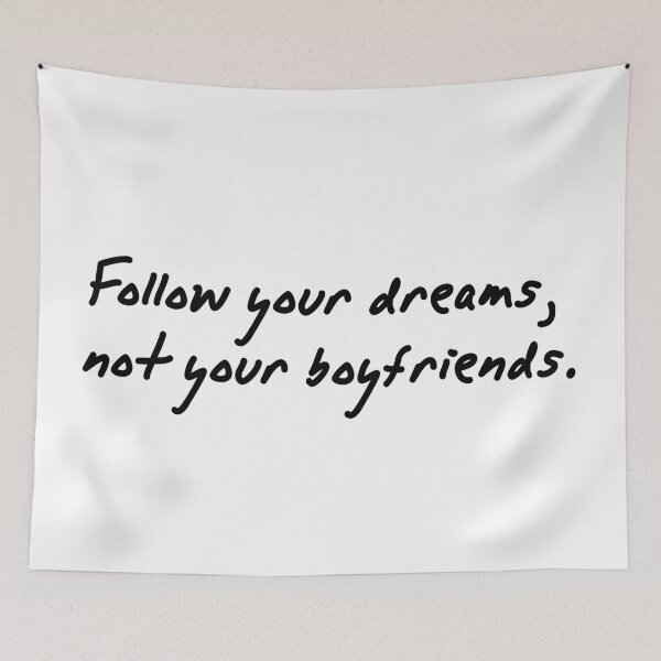 Item preview, follow your dreams not your boyfriends quote positivity happiness designed and sold by PineLemon.