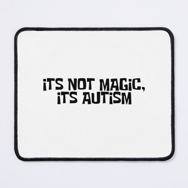 Item preview, it’s not magic, it’s autism designed and sold by wizardsofautism.