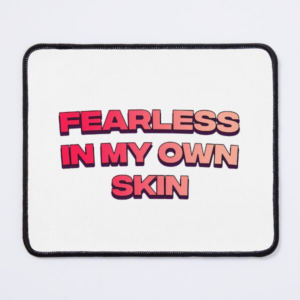 Item preview, Fearless in my own skin designed and sold by DisceteDesigns.