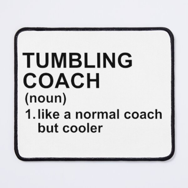 Item preview, Tumbling Coach Definition - Like A Normal Coach But Cooler designed and sold by GymWearDepot.