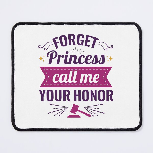 Item preview, Forget Princess Call Me Your Honor designed and sold by jaygo.