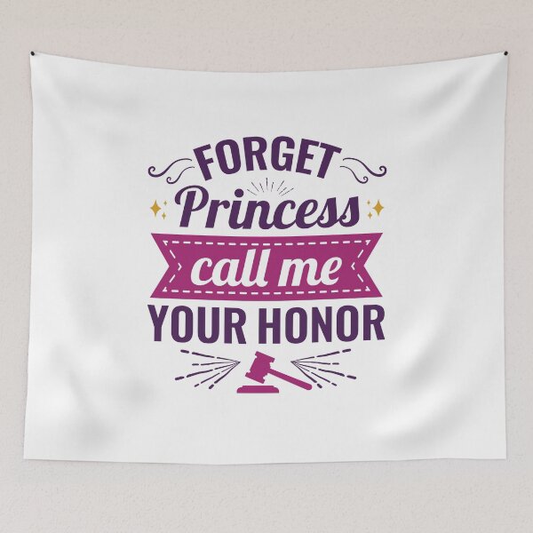 Item preview, Forget Princess Call Me Your Honor designed and sold by jaygo.
