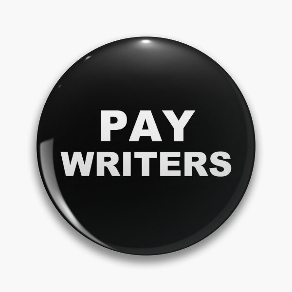 Item preview, Pay Writers Solidarity Support Scriptwriters  designed and sold by The Junto Shop.