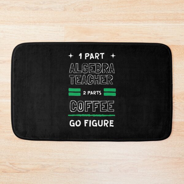 Item preview, 1 part Algebra teacher 2 parts coffee. Go Figure. eacher, education, faculty, professor  designed and sold by Cajattire.