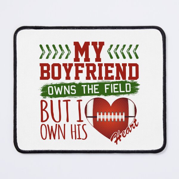 Item preview, My Boyfriend Owns the Field But I Own His Heart Football Girlfriend designed and sold by jaygo.