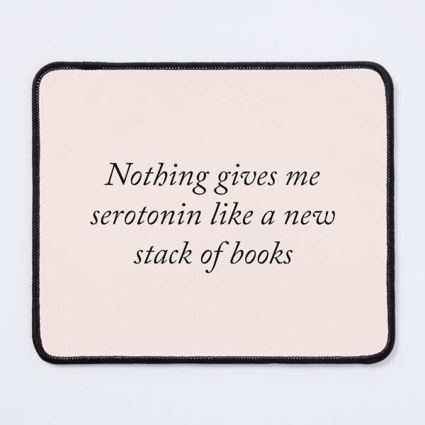 Item preview, Nothing gives me serotonin like a new stack of books designed and sold by kassiopeiia.