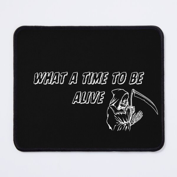 Item preview, What a time to be alive $%5864$#@563 designed and sold by KGSM.