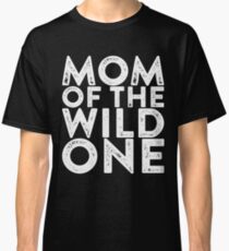 Mom Of The Wild One Classic T-Shirt