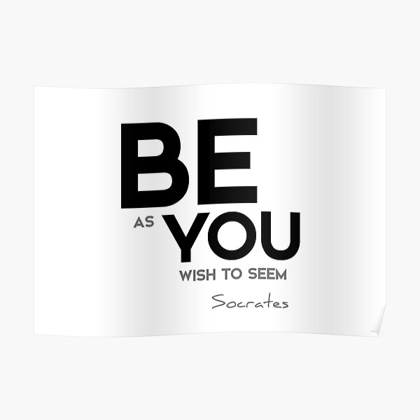be as you wish to seem - socrates Poster