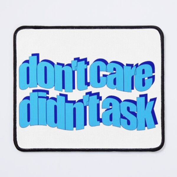 Item preview, don't care didn't ask designed and sold by qiarafasces.