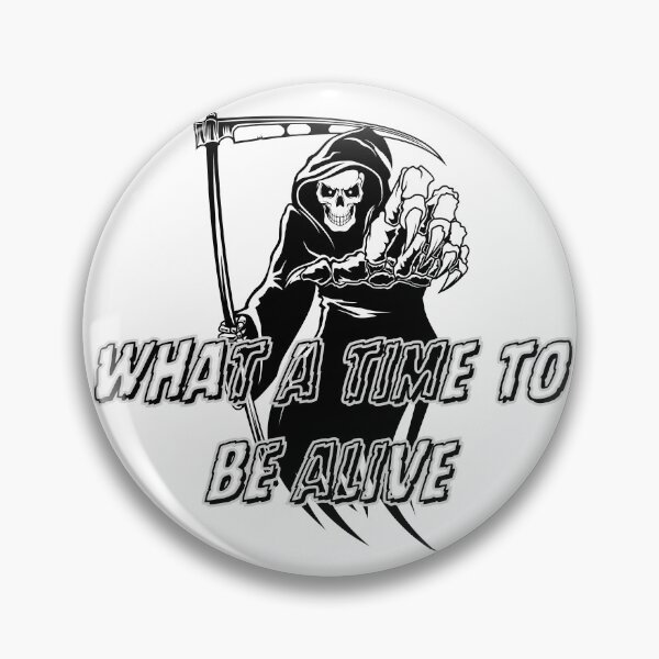 Item preview, What a time to be alive $%5864$#@564 designed and sold by KGSM.