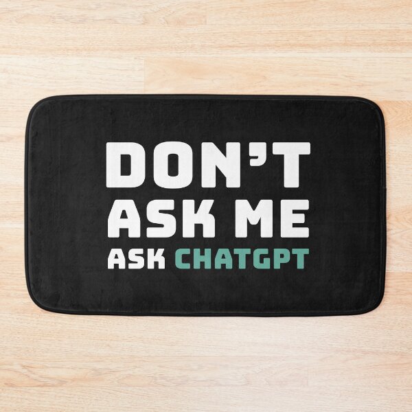 Item preview, Don't ask me, Ask ChatGPT designed and sold by Code  Monkeys.