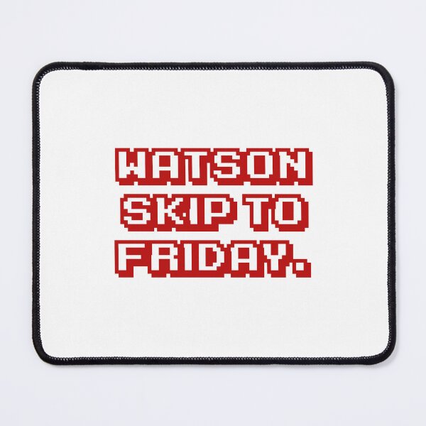 Item preview, Watson skip to Friday. designed and sold by DexSkullfyre.