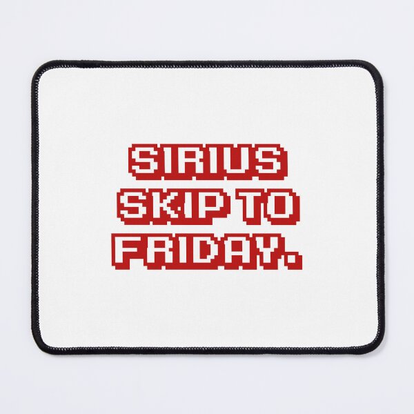 Item preview, Sirius skip to Friday. designed and sold by DexSkullfyre.