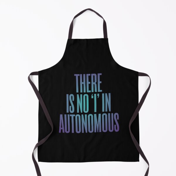 Item preview, There is no 'I' in autonomous v.1 designed and sold by x1brett.