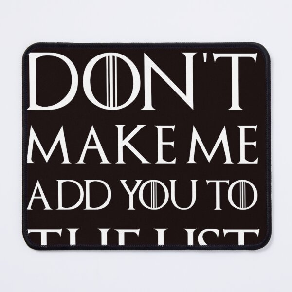 Item preview, don't make me add you to the list designed and sold by JOSEPHERTSON.