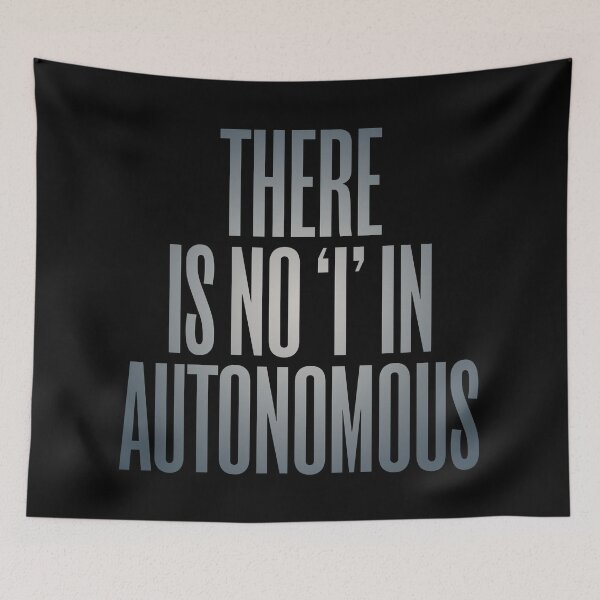 Item preview, There is no 'I' in autonomous v.4 designed and sold by x1brett.