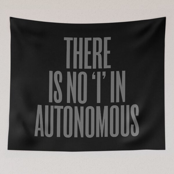 Item preview, There is no 'I' in autonomous v.7 designed and sold by x1brett.