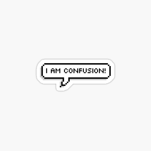 i am confusion! Sticker