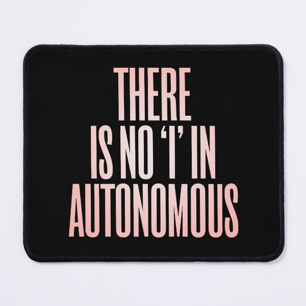 Item preview, There is no 'I' in autonomous v.8 designed and sold by x1brett.